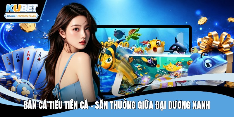 Bắn cá tiểu tiên cá