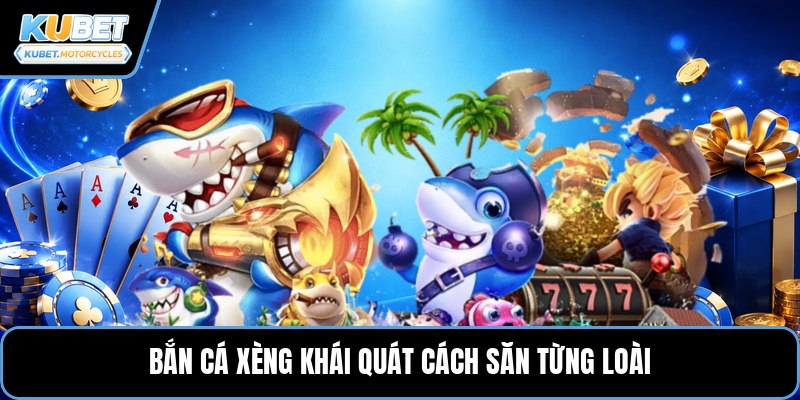 Bắn cá xèng khái quát cách săn từng loài