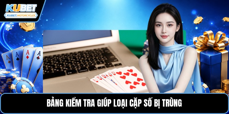 Bảng kiểm tra giúp loại cặp số bị trùng