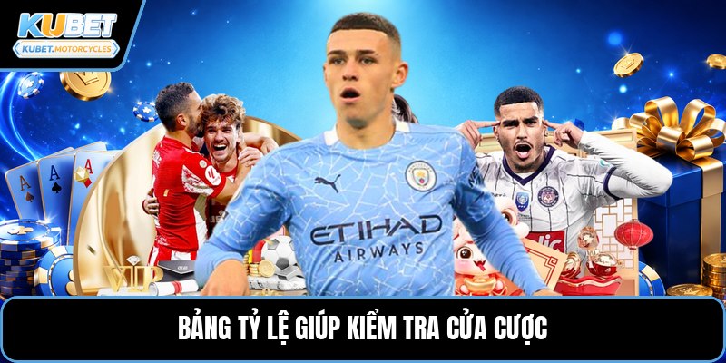 Bảng tỷ lệ giúp kiểm tra cửa cược