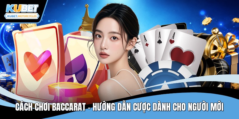 Cách chơi baccarat