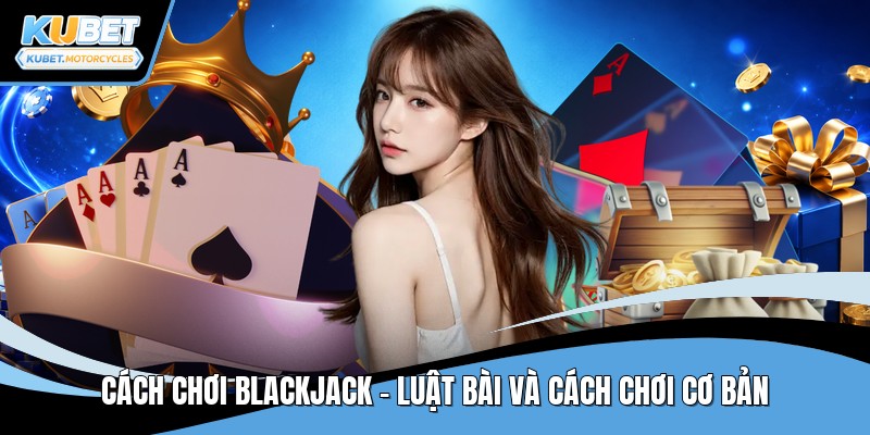 Cách chơi blackjack
