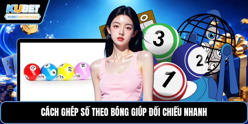 Cách ghép số theo bóng giúp đối chiếu nhanh