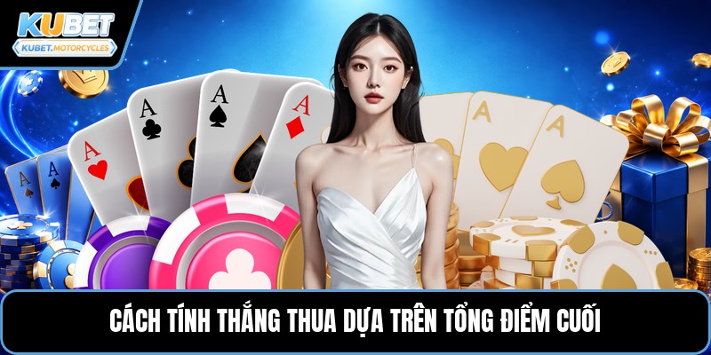 Cách tính thắng thua dựa trên tổng điểm cuối
