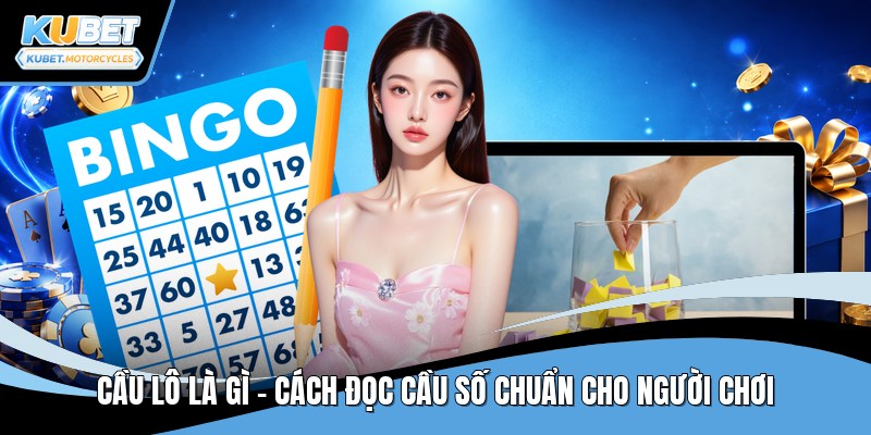 Cầu lô là gì