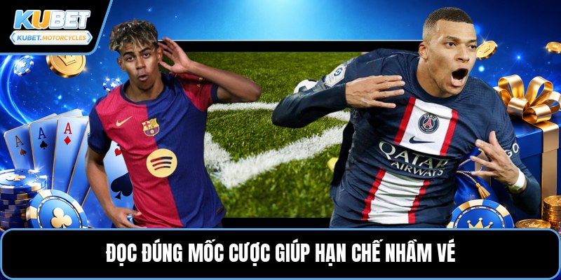Đọc đúng mốc cược giúp hạn chế nhầm vé