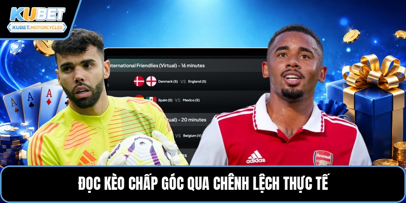 Đọc kèo chấp góc qua chênh lệch thực tế