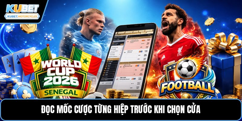 Đọc mốc cược từng hiệp trước khi chọn cửa