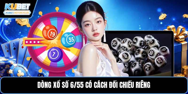Dòng xổ số 6/55 có cách đối chiếu riêng