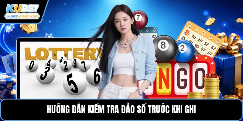Hướng dẫn kiểm tra đảo số trước khi ghi