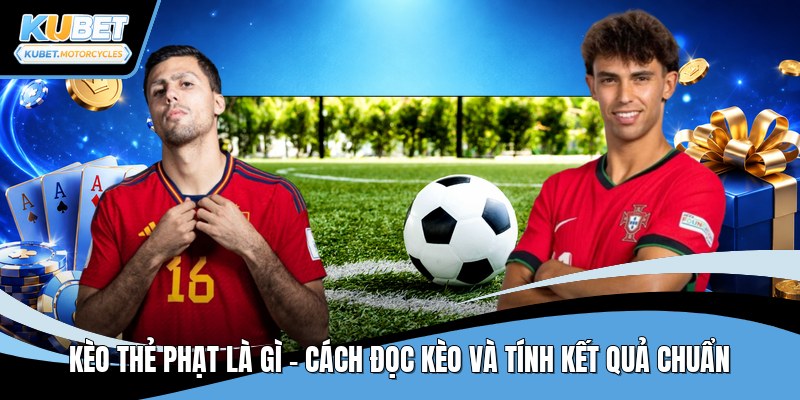 Kèo thẻ phạt là gì