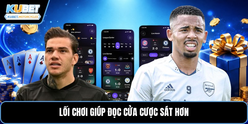 Lối chơi giúp đọc cửa cược sát hơn
