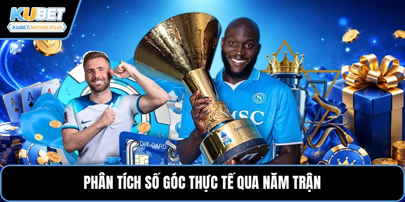 Phân tích số góc thực tế qua năm trận