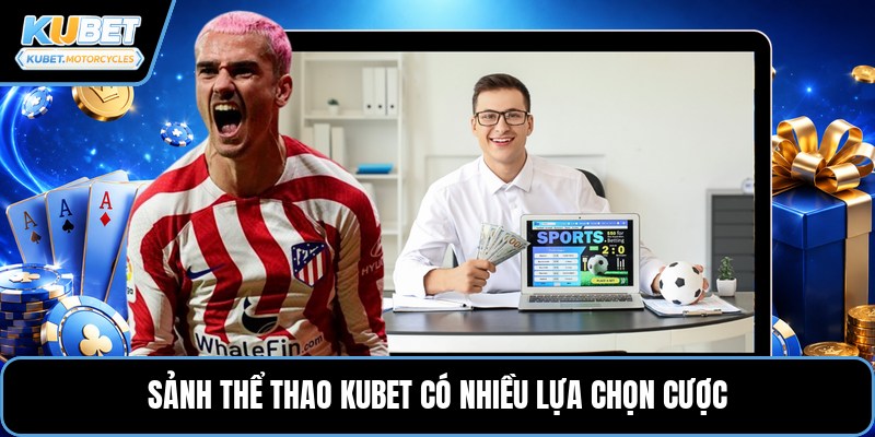 Sảnh thể thao KUBET có nhiều lựa chọn cược