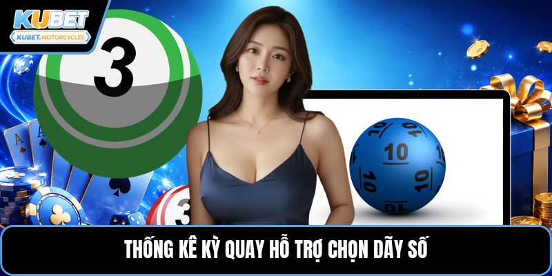 Thống kê kỳ quay hỗ trợ chọn dãy số