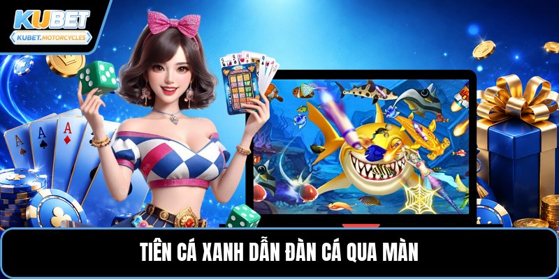 Tiên cá xanh dẫn đàn cá qua màn