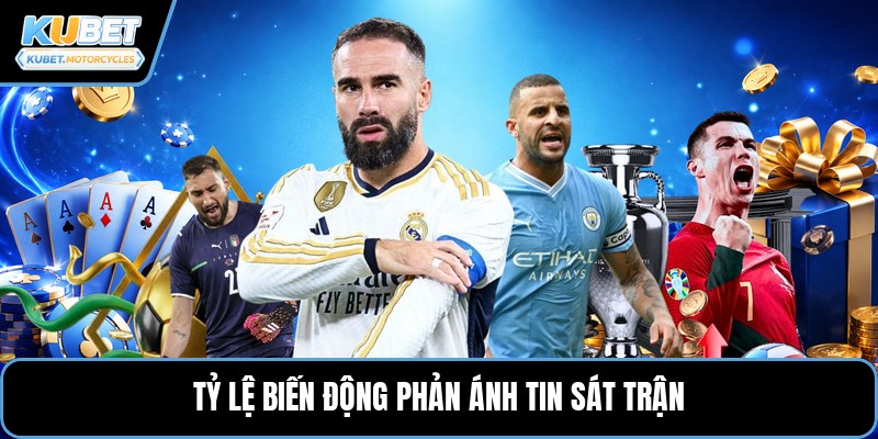 Tỷ lệ biến động phản ánh tin sát trận